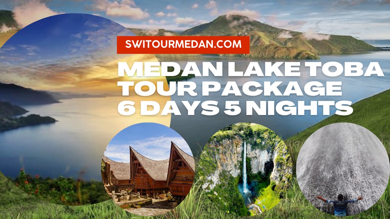 Medan Lake Toba Tour Package from Singapore 6 Days 5 Nights - Medan Tour Package & Lake Toba Sumatra Holiday Packages