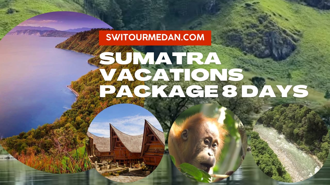 Sumatra Vacations Package 8 Days 9 Nights - Medan Tour Package & Lake Toba Sumatra Holiday Packages