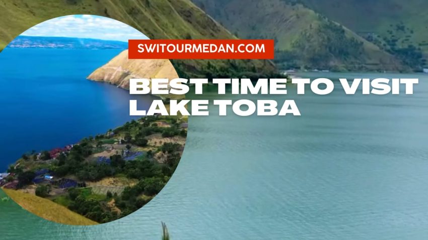 Best Time To Visit Lake Toba
