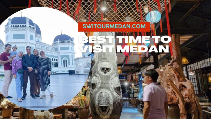 Best time to visit Medan